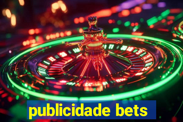 publicidade bets